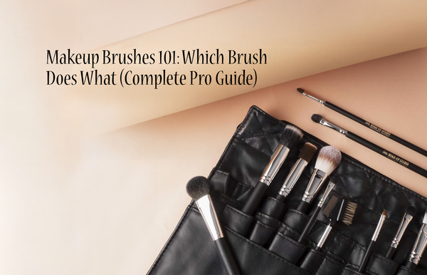 Makeup Brushes 101: Which Brush Does What (Complete Pro Guide)
