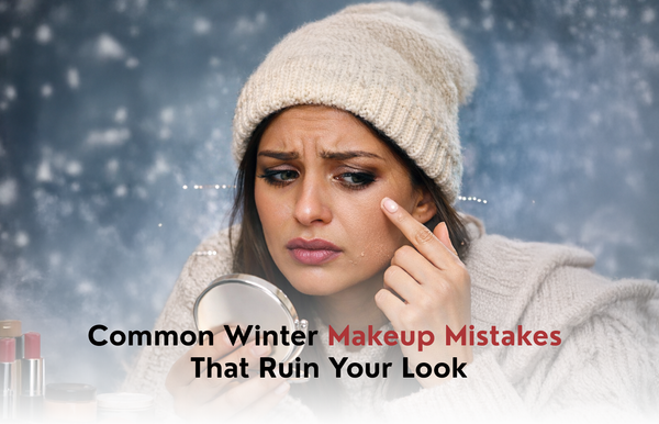 Common Winter Makeup Mistakes That Can Ruin Your Entire Look