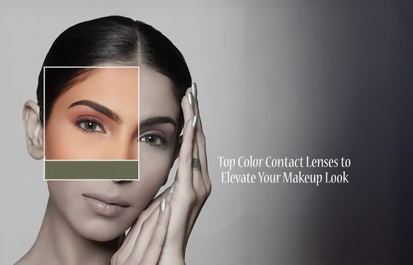 Top Color Contact Lenses to Elevate Your Makeup Look